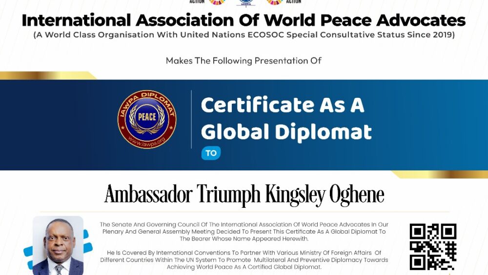 Presentation of a Certificate as a Global Diplomat by the International Association of World Peace Advocates to Ambassador Triumph Kingsley Oghene.